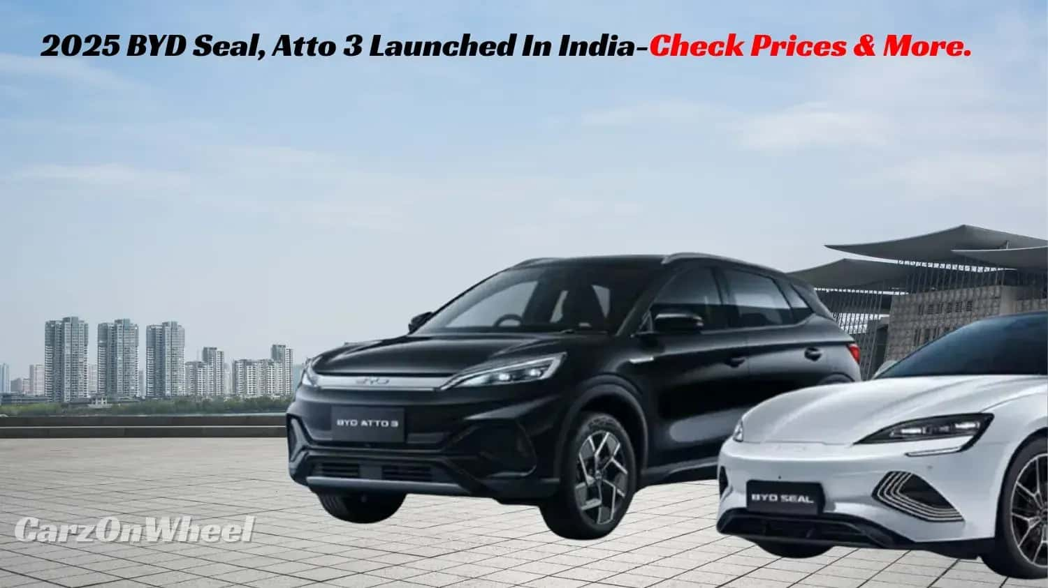 2025 BYD Seal & Atto 3 Launched in India-Check Price & More.