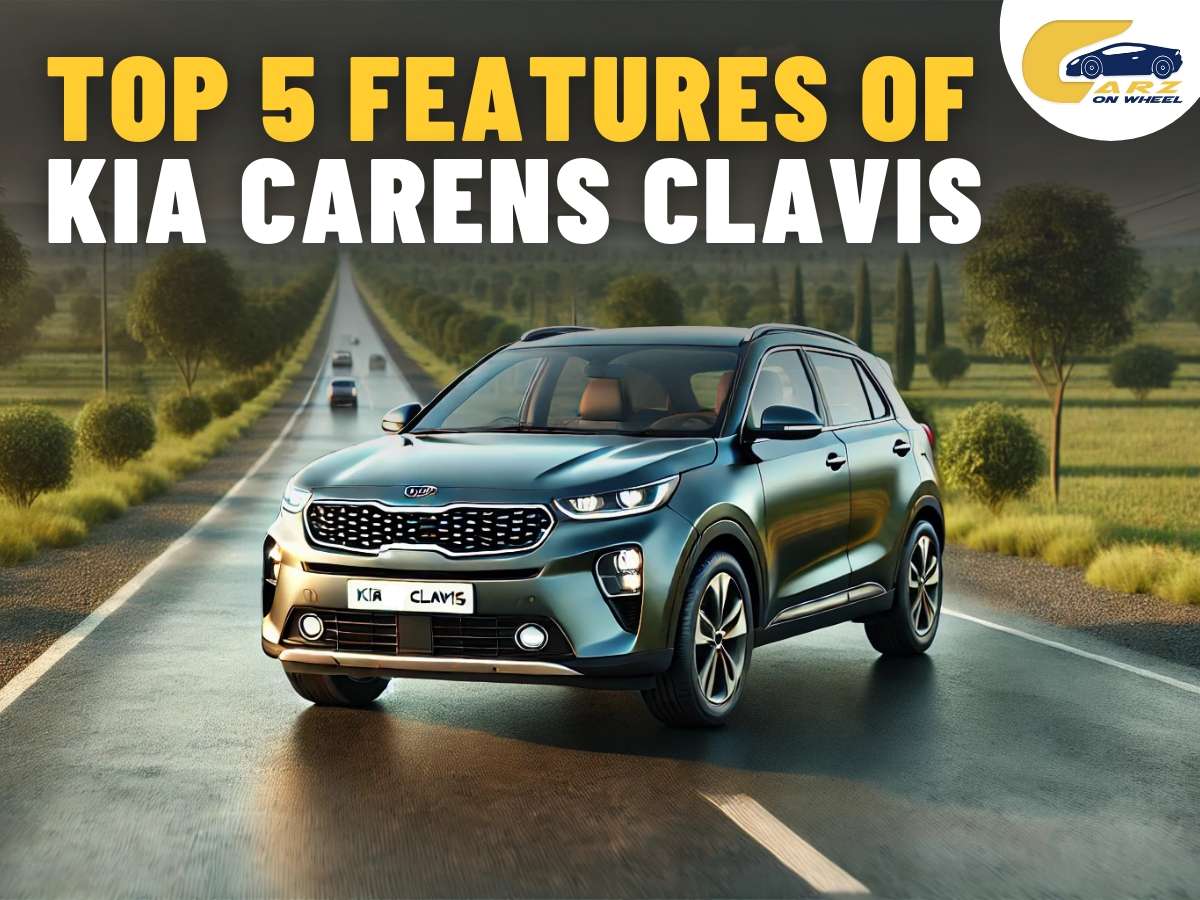 Top 5 Features of Kia Carens Clavis You’ll Love