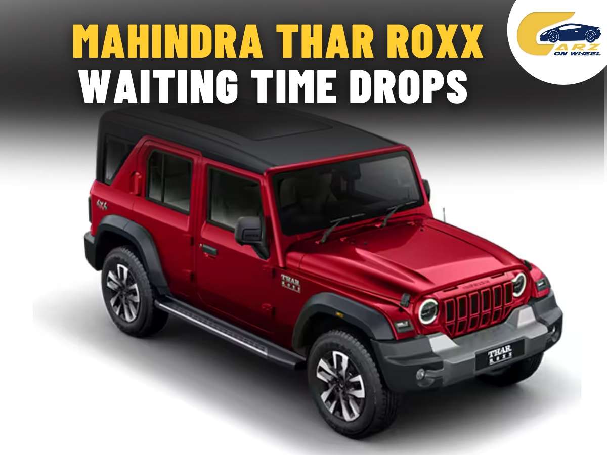 Mahindra Thar Roxx Waiting Time Drops to 4-6 Months Due to Higher Production