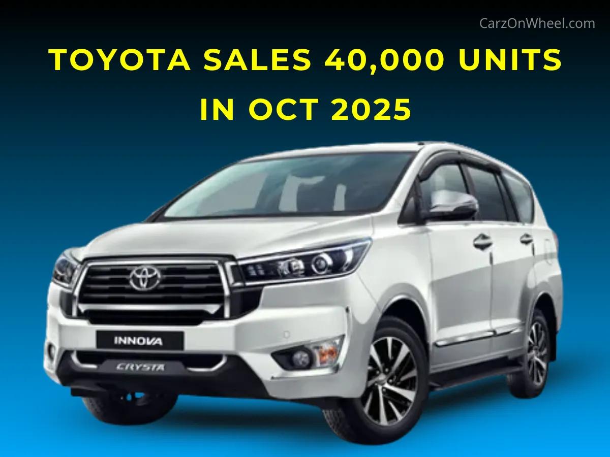 Toyota Sales 40,000 Units in Oct 2025