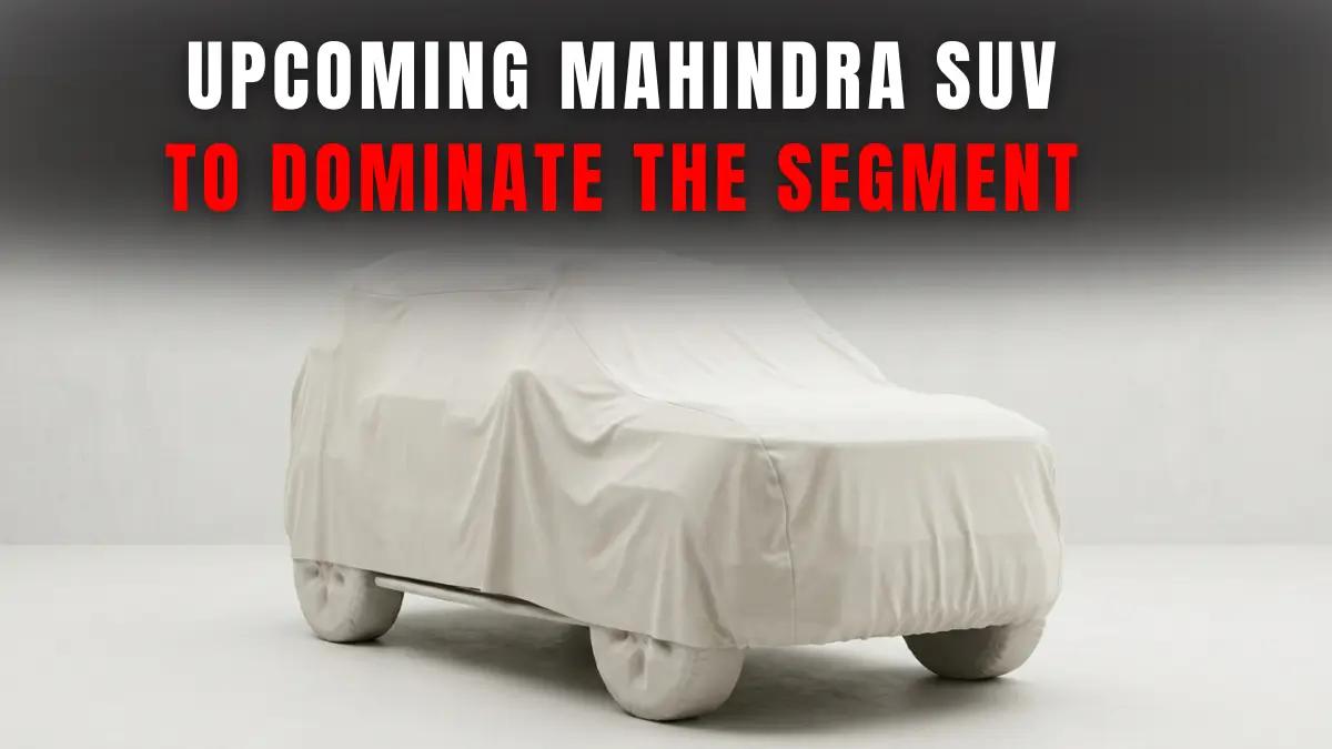 This Upcoming Mahindra SUV Coming Next Year Has An Unfair Advantage
