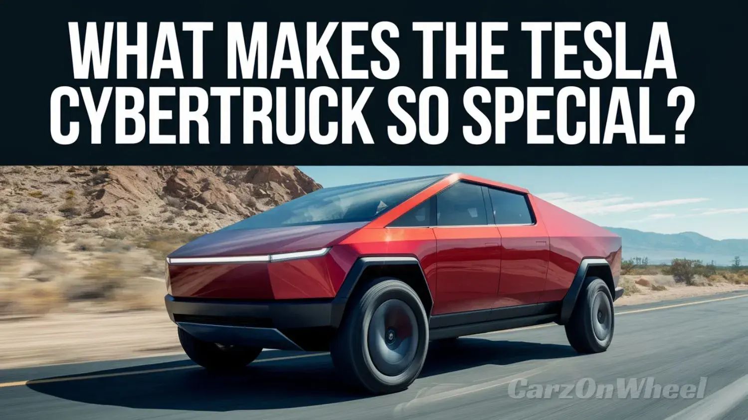 What Makes the Tesla Cybertruck So Special?