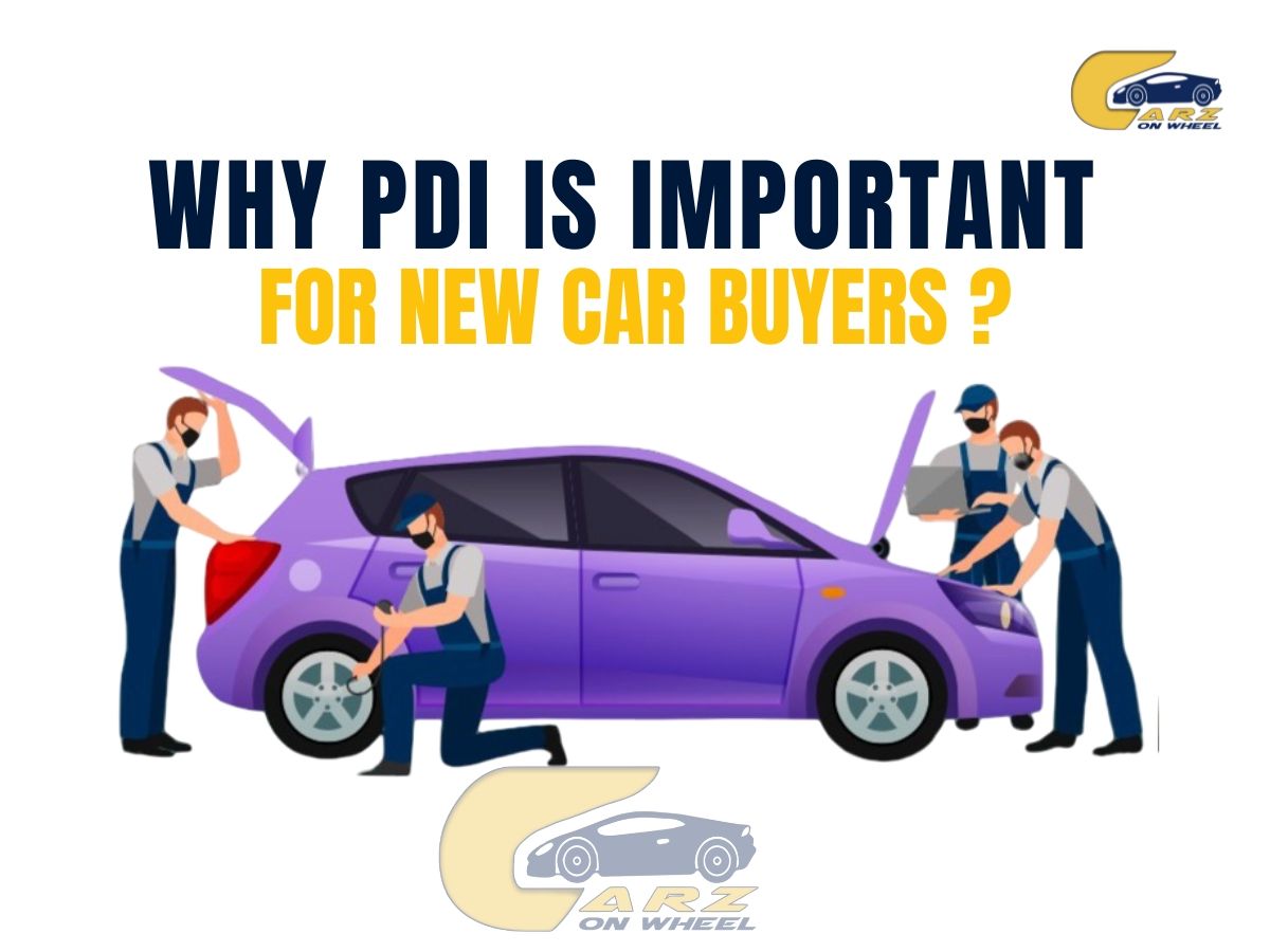 Pre-Delivery Inspection (PDI) for Cars: New Car Delivery Checklist You Must Know