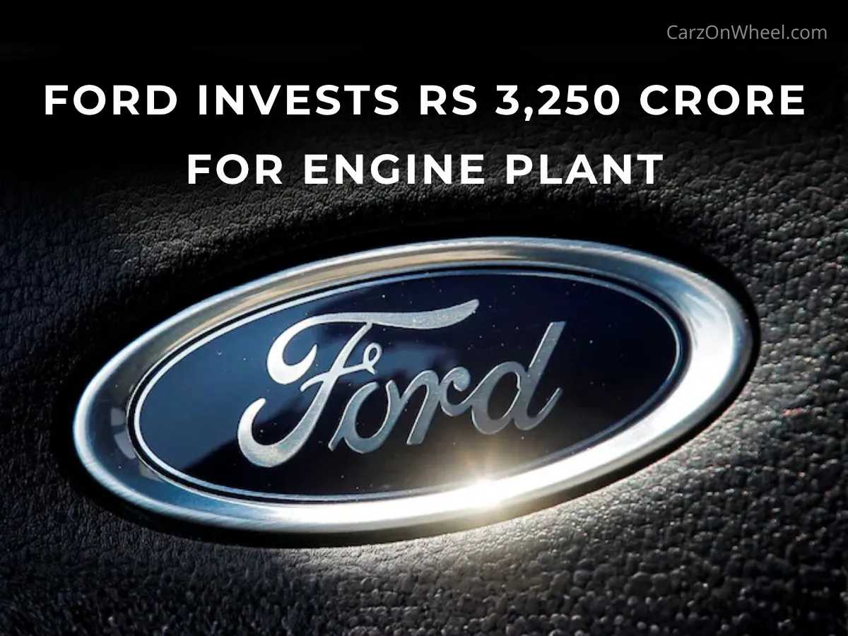 Ford Invests in India with Rs 3,250 Crore for Engine Plant Ford Invests in India with Rs 3,250 Crore for Engine Plant-image