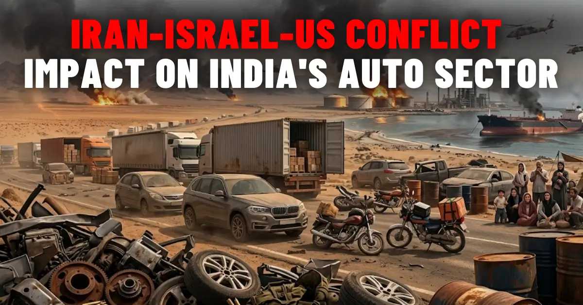 How Iran-Israel-US Conflict Impacts Indian Auto Sector How Iran-Israel-US Conflict Impacts Indian Auto Sector-image