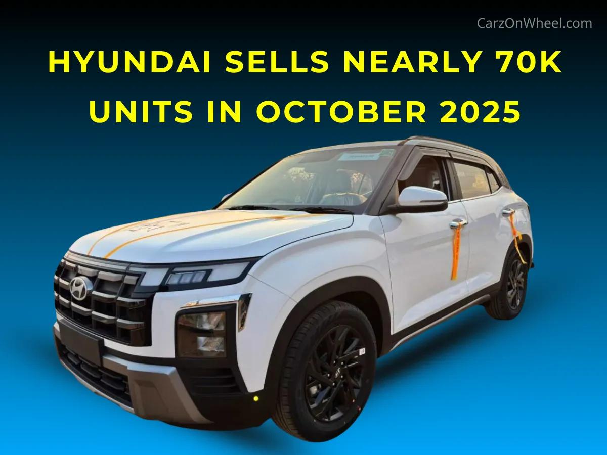Hyundai Sells Nearly 70K Units in October 2025