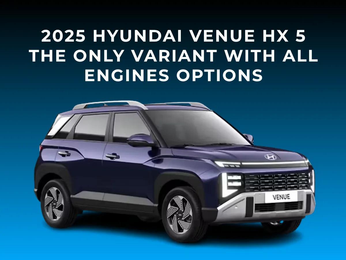 2025 Hyundai Venue HX 5: Only Variant With All Engines Options