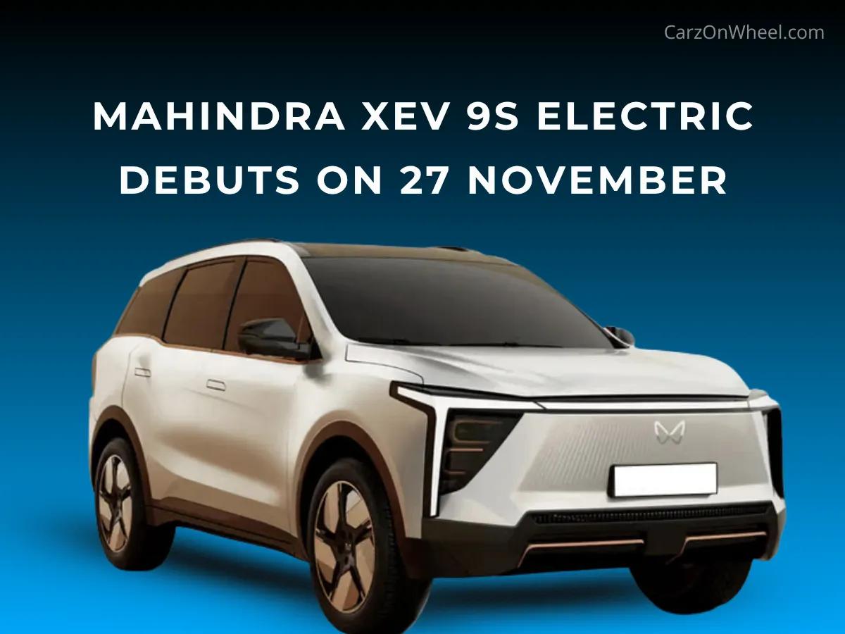 Mahindra XEV 9S: 7-Seater Electric SUV Debuts November 27