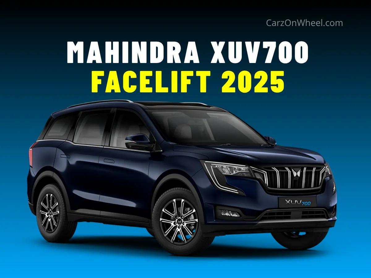 Mahindra XUV700 Facelift 2025 – Price, Features, and What’s New