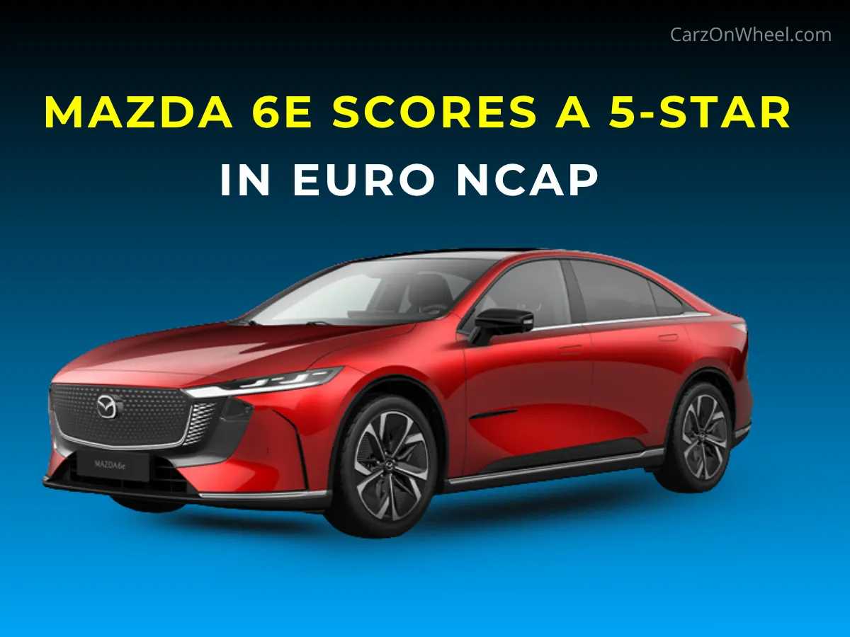 Mazda 6e Scores a Five-Star Rating in Euro NCAP Safety Tests Mazda 6e Scores a Five-Star Rating in Euro NCAP Safety Tests-image