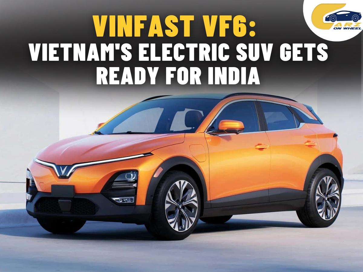 VinFast VF6: Vietnam's Electric SUV Gets Ready for India